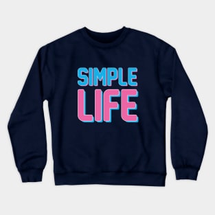 simple life Crewneck Sweatshirt